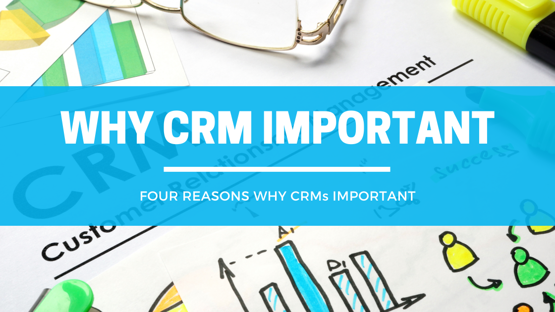 4 Reasons Why CRMs Important