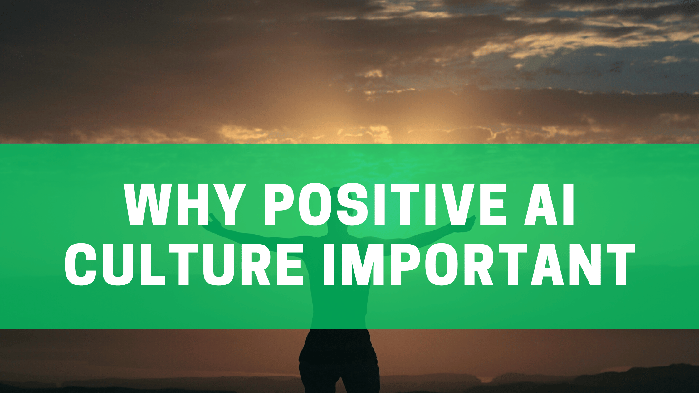 Cultivating a Positive AI Culture